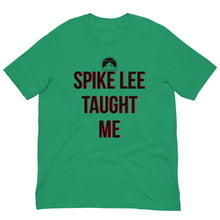 Load image into Gallery viewer, SPIKE LEE TAUGHT ME TEE
