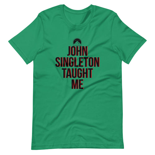 JOHN SINGLETON TAUGHT ME TEE