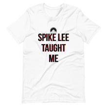Load image into Gallery viewer, SPIKE LEE TAUGHT ME TEE
